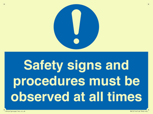 Safety signs and procedures must be observed at all times
